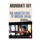 The Architecture of Modern Empire by Arundhati Roy