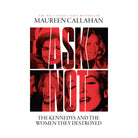Ask Not by Maureen Callahan