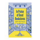 In Praise of Good Bookstores by Jeff Deutsch