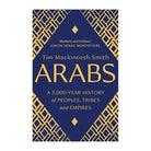 Arabs: A 3,000-Year History of Peoples, Tribes and Empires by Tim Mackintosh-Smith