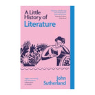 A Little History of Literature by John Sutherland