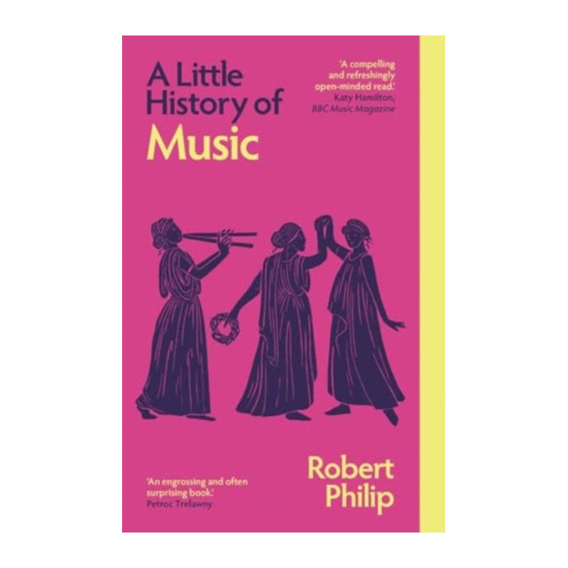 A Little History of Music by Robert Philip