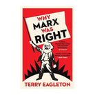 Why Marx Was Right by Terry Eagleton
