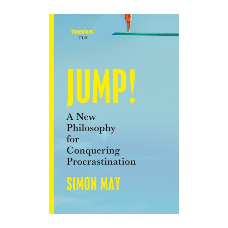 Jump!: A New Philosophy for Conquering Procrastination by Simon May