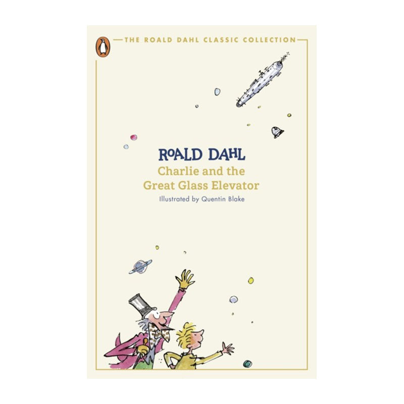 Charlie and the Great Glass Elevator (The Roald Dahl Classic Collection) by Roald Dahl