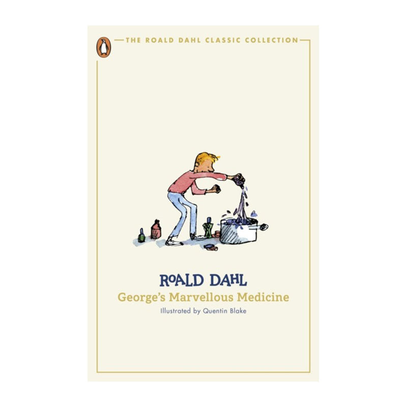 George's Marvellous Medicine (The Roald Dahl Classic Collection) by Roald Dahl