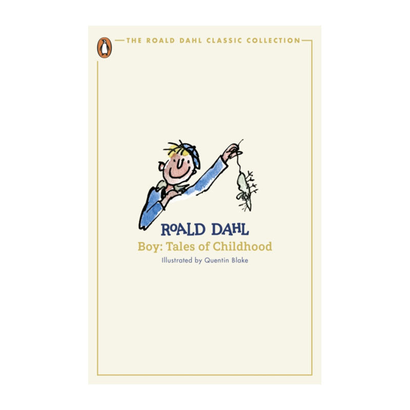 Boy: Tales of Childhood (The Roald Dahl Classic Collection) by Roald Dahl