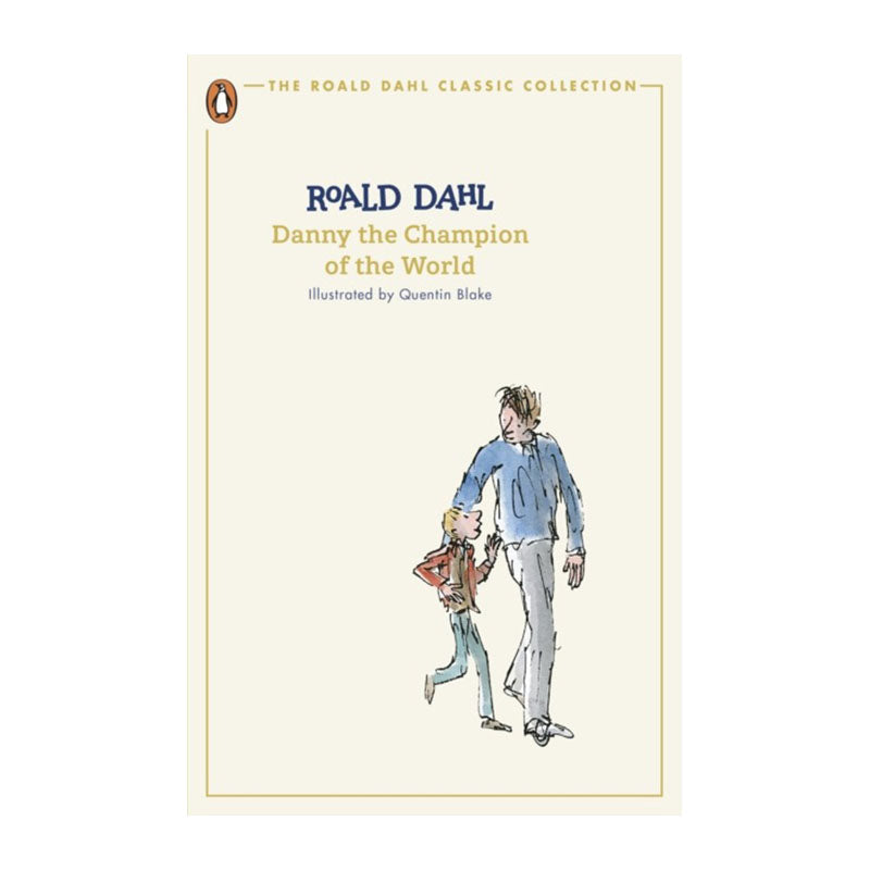 Danny the Champion of the World (The Roald Dahl Classic Collection) by Roald Dahl