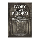Ivory Tower Reform by Muhammad Adli Musa, Ngo Sheau Shi, Sharifah Munirah Alatas