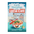 Early Mornings at the Laksa Cafe by Janet Tay