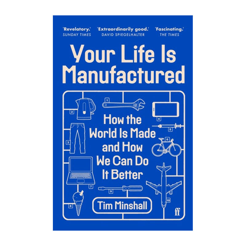 Your Life is Manufactured by Tim Minshall