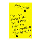 There Are Places in the World Where Rules Are Less Important Than Kindness by Carlo Rovelli