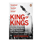 King of Kings : The Fall of the Shah and the Revolution That Forged Modern Iran by Scott Anderson