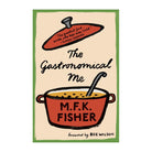 The Gastronomical Me by M.F.K. Fisher