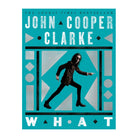 WHAT by John Cooper Clarke