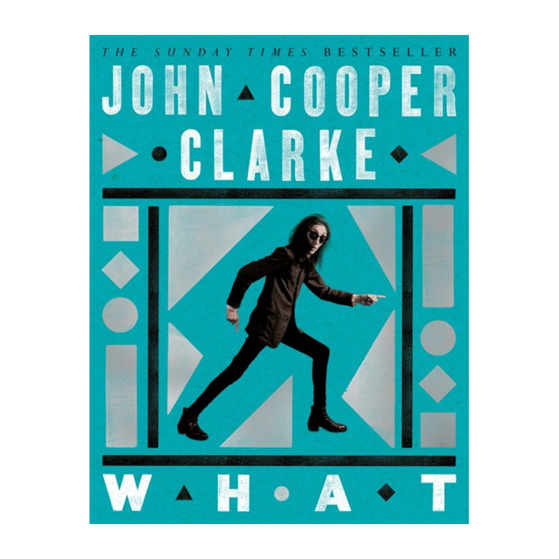 WHAT by John Cooper Clarke