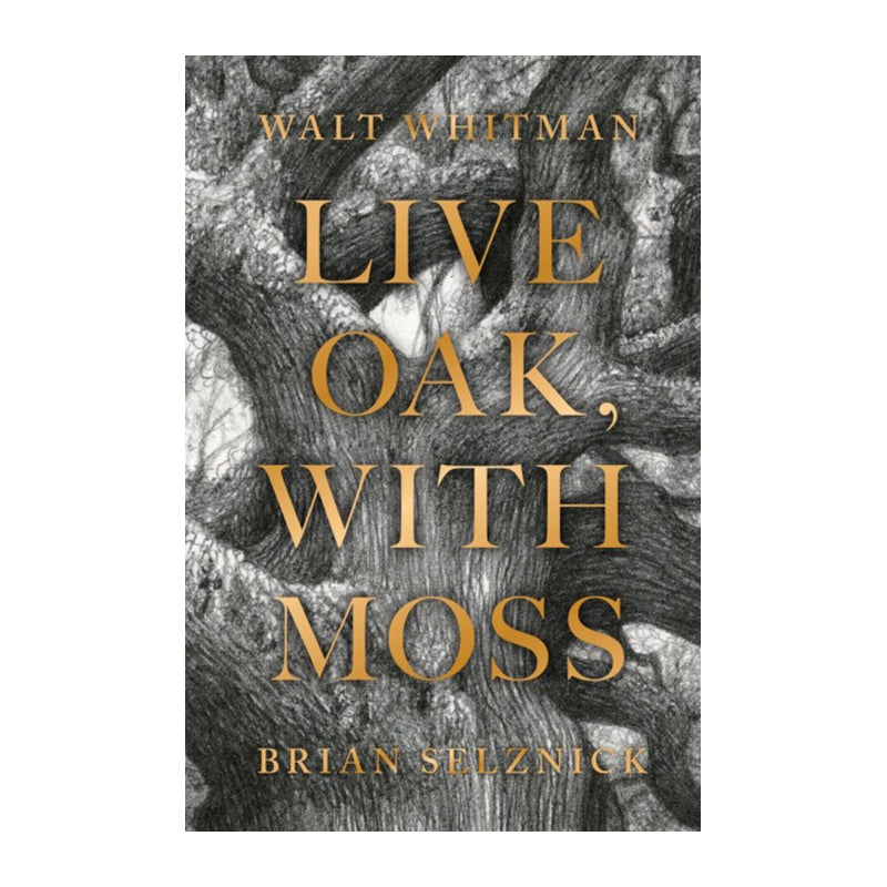 Live Oak, With Moss by Walt Whitman, Brian Selznick
