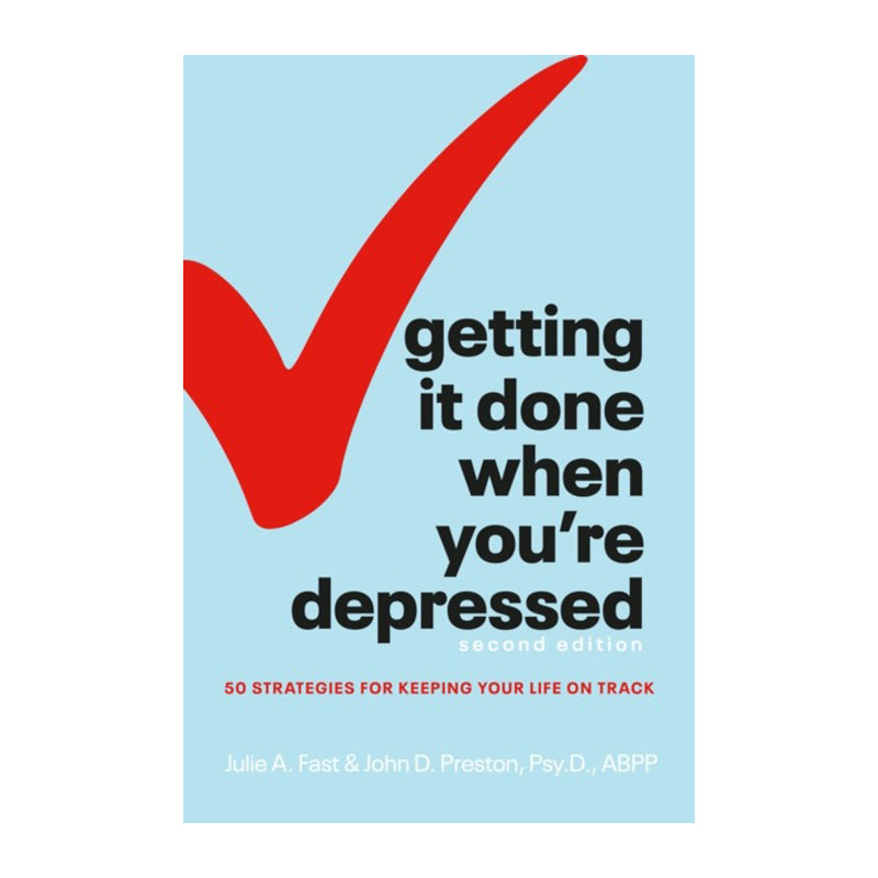 Getting It Done When You're Depressed (2nd Edition) by John Preston, Julie Fast