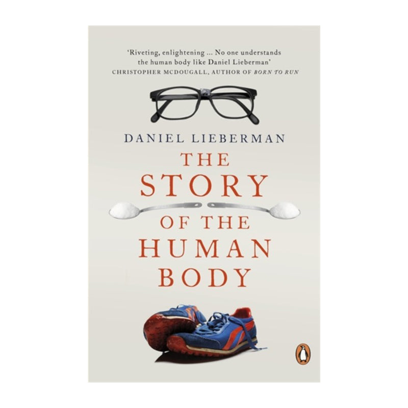 The Story of the Human Body by Daniel Lieberman