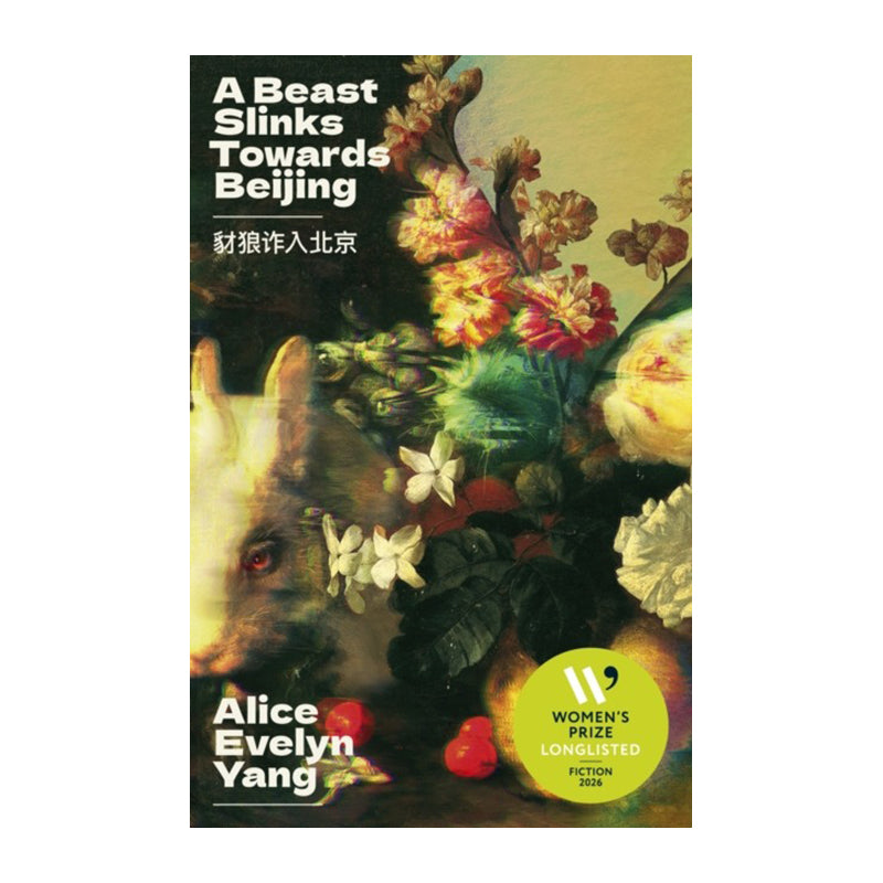 A Beast Slinks Towards Beijing by Alice Evelyn Yang