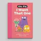 Ebb & Flo: I Want That One! by Philip Bunting