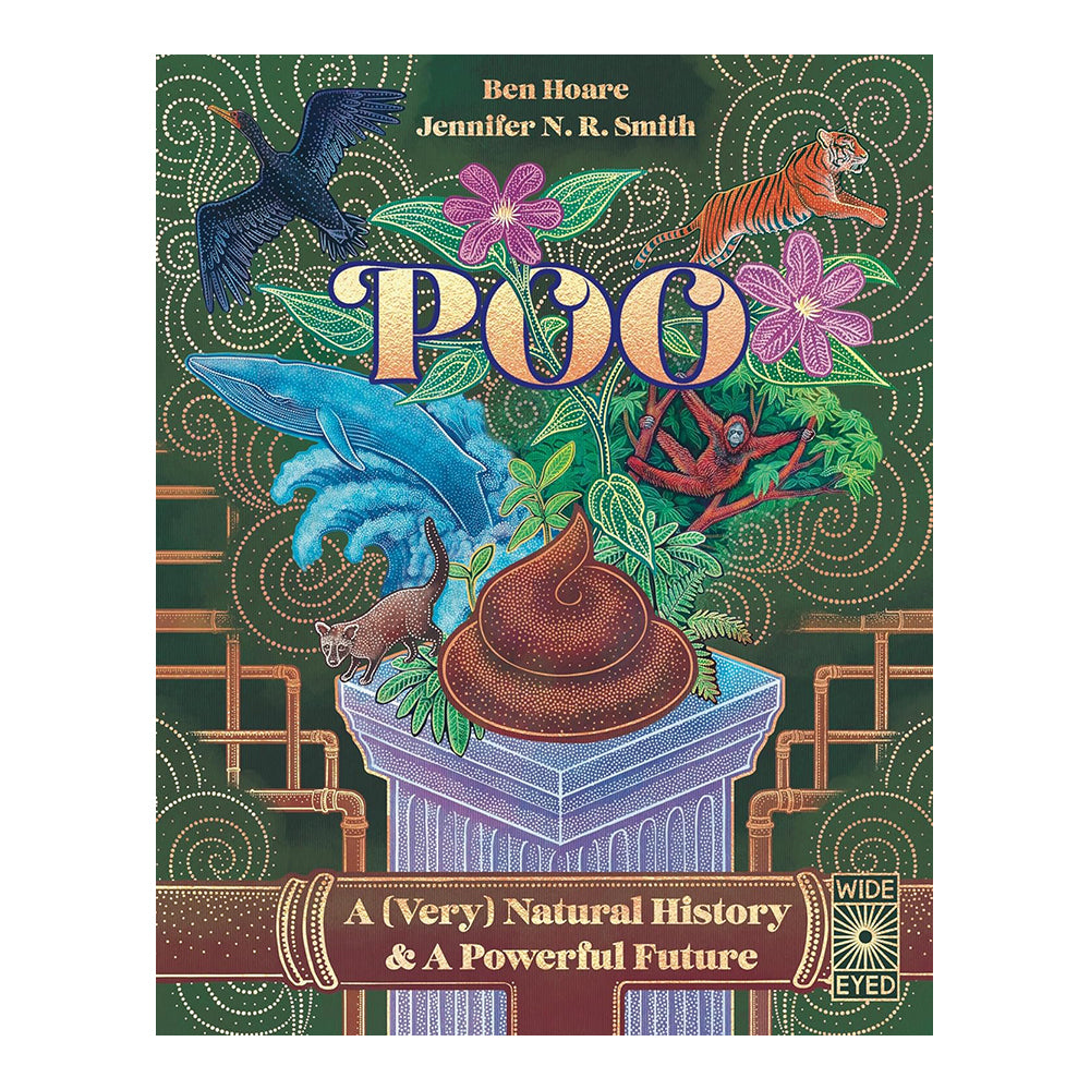 Poo: A (Very) Natural History & A Powerful Future by Ben Hoare