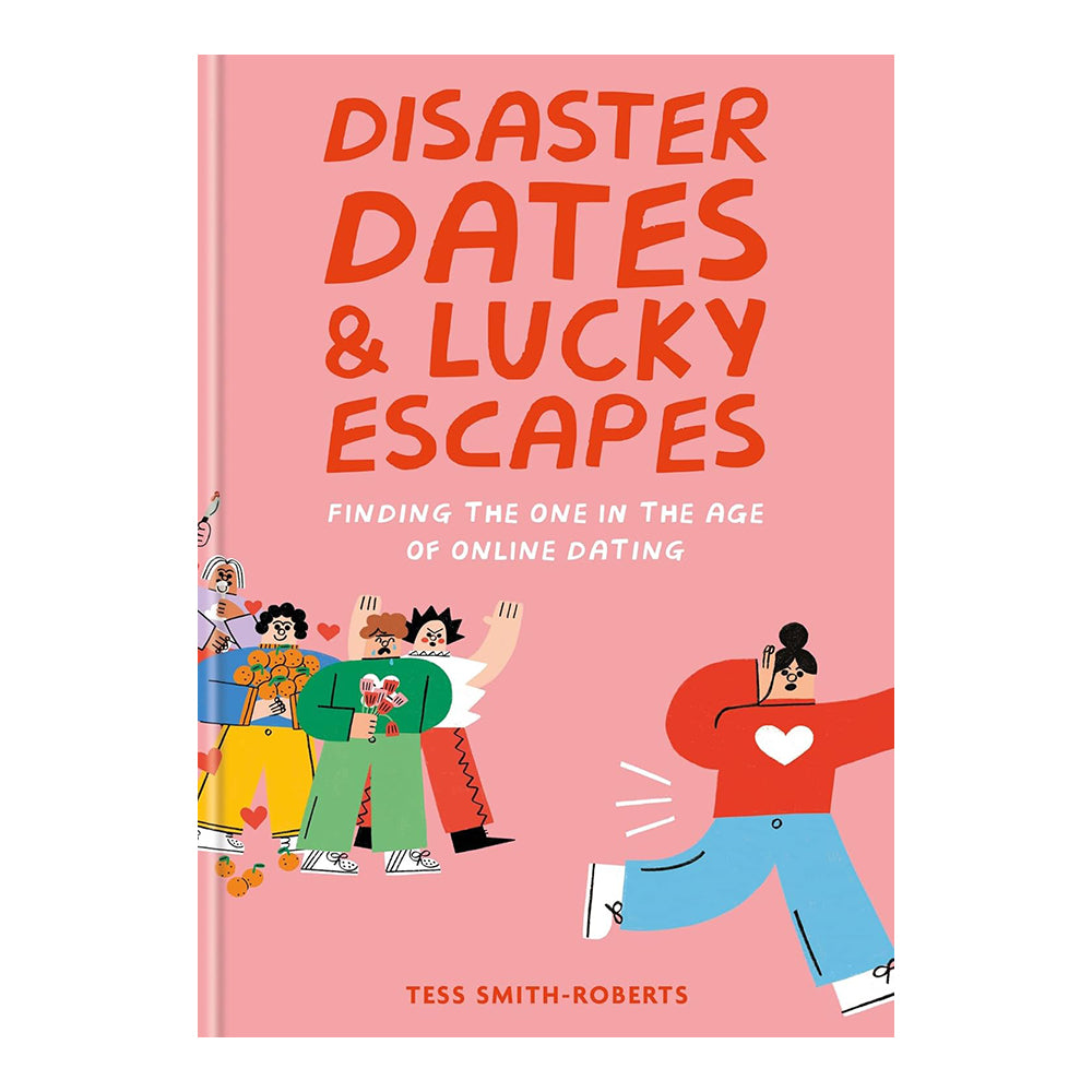 Disaster Dates & Lucky Escapes: Finding The One by Tess Smith-Roberts