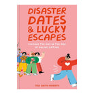Disaster Dates & Lucky Escapes: Finding The One by Tess Smith-Roberts