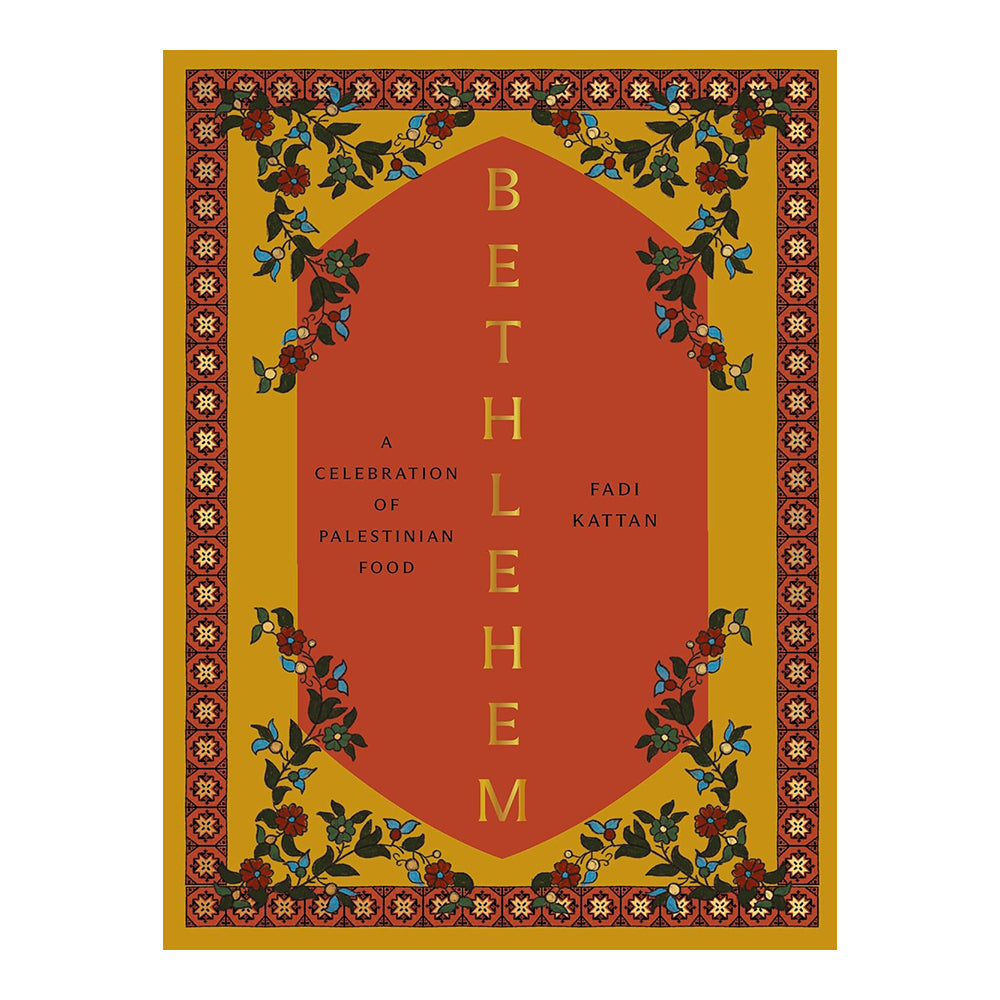 Bethlehem: A Celebration Of Palestinian Food by Kattan Fadi