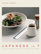 Japanese In 7: Delicious Japanese Recipes In 7 by Kimiko Barber
