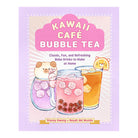 Kawaii Cafe Bubble Tea: Classic, Fun And Refreshing Boba Drinks To Make At Home by Stacey Kwong
