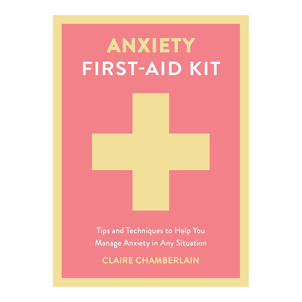 Anxiety First-Aid Kit by Claire Chamberlain