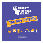 52 Things To Do While You Poo: The Dad Edition by Hugh Jassburn