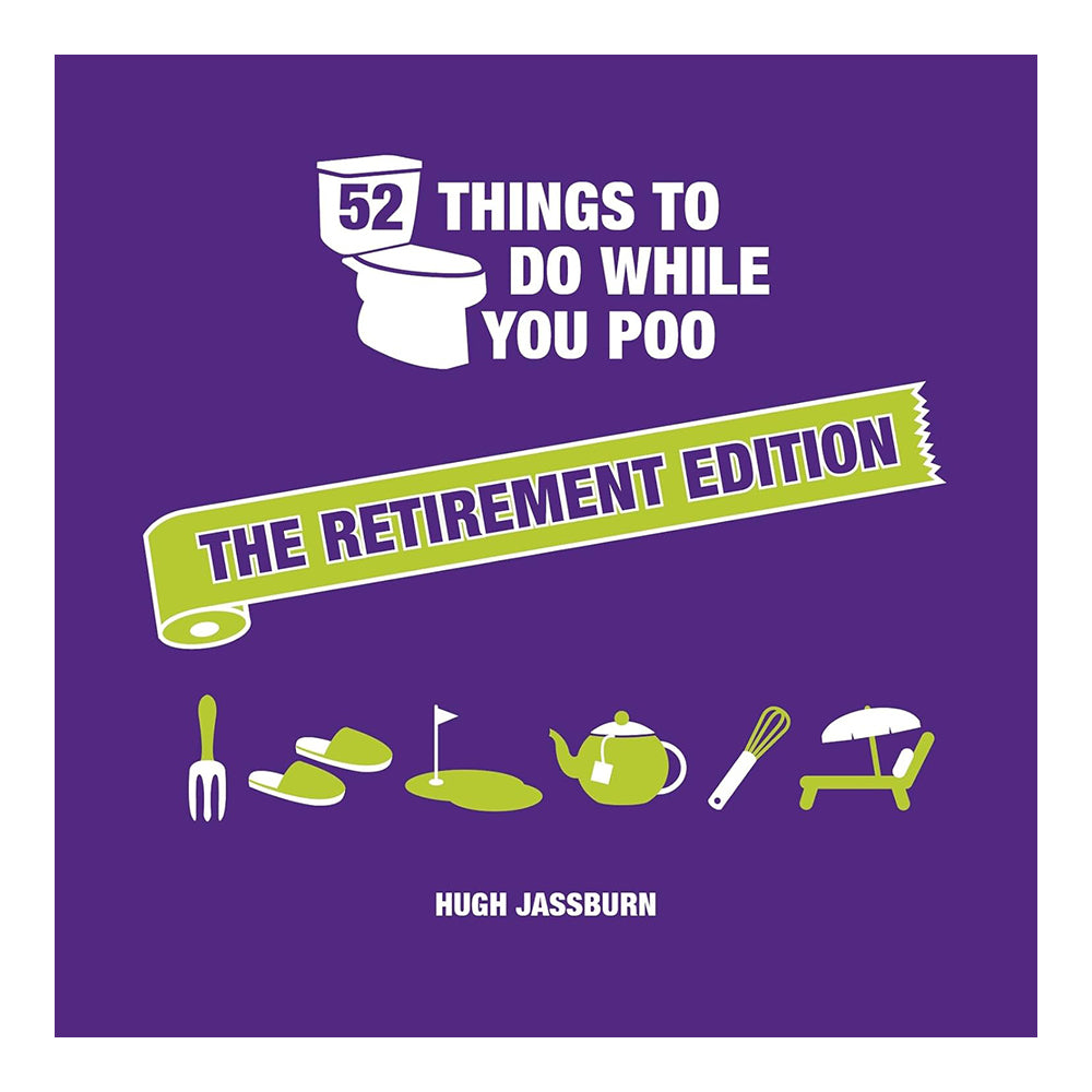 52 Things To Do While You Poo: The Retirement Edition by Hugh Jassburn