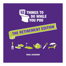 52 Things To Do While You Poo: The Retirement Edition by Hugh Jassburn