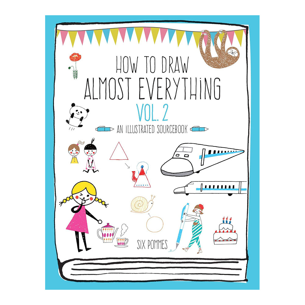 How To Draw Almost Everything (Vol 2): An Illustrated Sourcebook by Six Six Pommes 