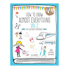 How To Draw Almost Everything (Vol 2): An Illustrated Sourcebook by Six Six Pommes 