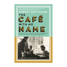 The Café with No Name by Robert Seethaler 