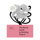 The Noma Guide to Building Flavour by Noma Test Kitchen, René Redzepi
