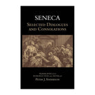 Selected Dialogues and Consolations by Seneca