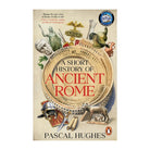 A Short History of Ancient Rome by Pascal Hughes