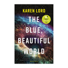 The Blue, Beautiful World by Karen Lord