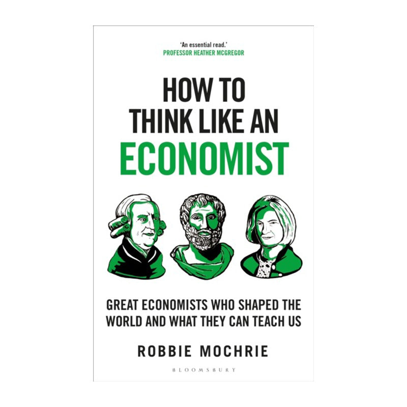 How to Think Like an Economist by Robbie Mochrie