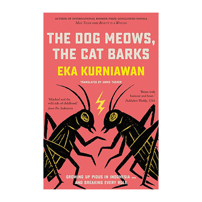 The Dog Meows, the Cat Barks by Eka Kurniawan