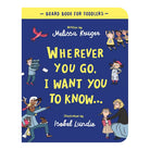 Wherever You Go, I Want You To Know (Boardbook)