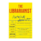 The Librarianist by Patrick DeWitt