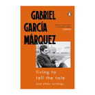 Living to Tell the Tale by Gabriel Garcia Marquez