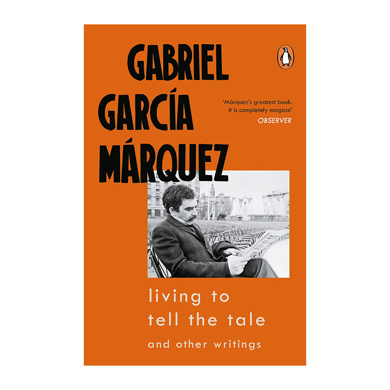 Living to Tell the Tale by Gabriel Garcia Marquez