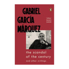 The Scandal of the Century: and Other Writings by Gabriel Garcia Marquez