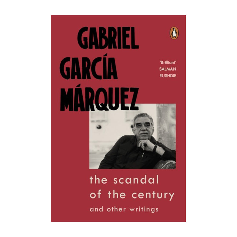 The Scandal of the Century: and Other Writings by Gabriel Garcia Marquez